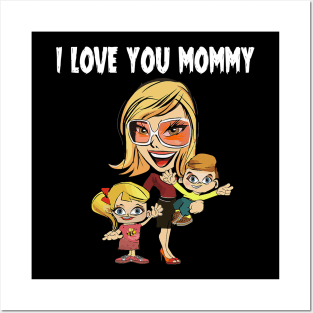 I love You Mommy Mothers Day Posters and Art